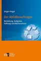 Der Abfallbeauftragte: Bestellung, Aufgaben, Haftung und Rechtsschutz