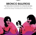 Bronco Bullfrog The Sidelong Glances Of A Pigeon Kicker (Vinyl) (US IMPORT)