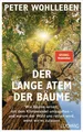Der lange Atem der Bäume Wohlleben, Peter: