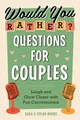 Would You Rather? Questions for Couples: Laugh and Grow Closer with Fun Conversations