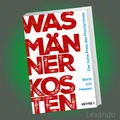 WAS MÄNNER KOSTEN | BORIS VON HEESEN | Der hohe Preis des Patriarchats - Buch