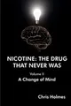 Nicotine: The Drug That Never Was (Vo..., Holmes, Chris