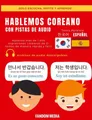 HABLEMOS COREANO - CON PISTAS DE AUDIO|New Ampersand Publishing