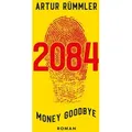 2084 - Money Goodbye von Artur Rümmler / tredition / Taschenbuch