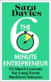 The Six-Minute Entrepreneur: The inspirational business book and Sunday Times bestseller from the Dragon’s Den star