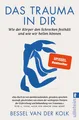 Kolk, Bessel van der/Das Trauma in dir Bessel van der Kolk