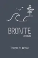 Bronte (Bocas Trilogy) by Barron, Thomas M.