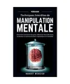 PERSUASION: Techniques interdites de Manipulation Mentale - Comment convaincre l