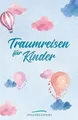 Traumreisen für Kinder: Fantasiereisen und Buch Selbstimpuls Verlag
