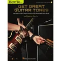Hal Leonard How to Get Great Guitar Tones - Fachbuch für Gitarre
