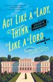Act Like a Lady, Think Like a Lord: A Mystery (Lady Petra Inquires, Band 1)