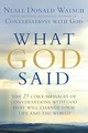What God Said: The 25 Core Messages of Conversations with God That Will Change Your Life and th e World