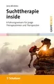 Suchttherapie inside (griffbereit): Erfahrungswissen für junge Therapeutinnen und Therapeuten