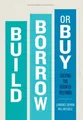 Build, Borrow, or Buy: Solving the Growth Dilemma by Laurence Capron