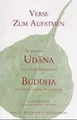 Udana - Verse zum Aufatmen: Und andere Strophen des Buddha und seiner erlösten Nachfolger