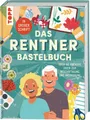 Ratgeber Das Rentner-Bastelbuch. In großer Schrift. Über 60 kreative Ideen zur Frechverlag