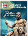 WAS IST WAS Das alte Griechenland – Zeit der Mythen und Ideen | Kindersachbuch ab 8 Jahren über Zeus, Troja, Olympia, Demokratie und das Leben in der Antike (WAS IST WAS Das Original)