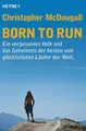 Born to Run: Ein vergessenes Volk und das Geheimnis der besten und glücklic