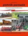 Pomnik parowóz - die polnischen Denkmaldampflokomotiven: Ein Reiseführer zu Geschichte, Geschichten und Gegenwart aller normalspuriger Museums- und Denkmaldampflokomotiven in Polen.