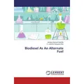 Lap Lambert Academic Biodiesel As An Alternate Fuel (Deutsch, Venkata Ramesh Mamilla, G. Lakshmi Narayana Rao, 2014) (51388434)