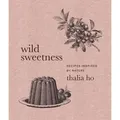 Wild Sweetness von Thalia Ho / HarperCollins / Buch