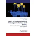 Lap Lambert Academic Effect of Laser treatment on Tribological behaviour of Al-Si alloys (B. Venkataraman, Sudhakara Reddy Saripalli, K. L. Narayana, 2015) (55588751)
