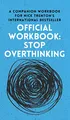 OFFICIAL WORKBOOK for STOP OVERTHINKING: A Companion Workbook for Nick Trenton's International Bestseller