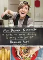 My Drunk Kitchen: A Guide to Eating, Drinking, and Going with Your Gut - Hannah