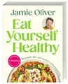 Eat Yourself Healthy Rezepte für ein neues Lebensgefühl. Inklusive 2-Wochen-Kickstarter-Plan, 50 ...