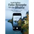 Scott Kelbys Foto-Rezepte für das iPhone