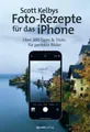 Scott Kelbys Foto-Rezepte für das iPhone|Scott Kelby|Broschiertes Buch|Deutsch