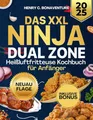 Das XXL Ninja Dual Zone Heißluftfritteuse Kochbuch für Anfänger 2025: Der Perfekte Start mit Einfachen Rezpeten