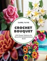 Crochet Bouquet: 200 Flower Patterns for Beautiful Embellishments Book