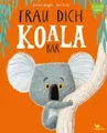Kinderbuch Trau dich, Koalabär Ein Bilderbuch über Gefühle wie Mut und Selbstvert Rachel Bright