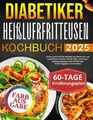Diabetiker Heißluftfritteusen Kochbuch: Einfach und... | Buch | Zustand sehr gut
