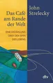 Belletristik Das Café am Rande der Welt Eine Erzählung über den Sinn des Lebens, M John Strelecky
