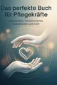Das perfekte Buch für Pflegekräfte Isabella Lehmann