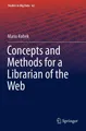 Concepts and Methods for a Librarian of the Web Mario Kubek