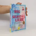 Dein Weg zur Selbstliebe: Mit dem Mut zur Veränderung deine Wahrheit leben