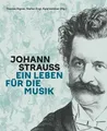 Johann Strauss Ein Leben für die Musik