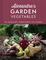 Alexandra's Garden Vegetables: 30 Crochet Vegetable Patterns by Lord, Kerry