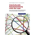 Interkulturelle Schulentwicklung unter der Lupe von Yasemin Karakasoglu/ Mirja Gruhn/ Anna Wojciechowicz/ Anna Alexandra Wojciechowicz / Waxmann Verla