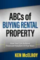 ABCs of Buying Rental Property: How You Can Achieve Financial Freedom in Five Years