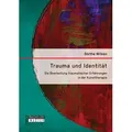 Trauma und Identität: Die Bearbeitung traumatischer Erfahrungen in der Kunsttherapie
