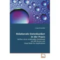 Relationale Datenbanken in der Praxis von Irmgard Kiesmüller / VDM Verlag Dr. Müller / Taschenbuch