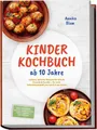 Annika Blum / Kinder Kochbuch ab 10 Jahre: Die leckersten Re ... 9783757642181