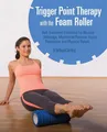 Trigger Point Therapy with the Foam Roller: Exercises for Muscle Massage, M