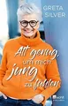 Alt genug, um mich jung zu fühlen von Silver, Greta | Buch | Zustand gut