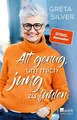 Alt genug, um mich jung zu fühlen Greta Silver Silver, Greta: 1538244