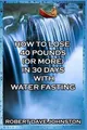 Robert Dave Joh How to Lose 40 Pounds (Or More) in 30  (Taschenbuch) (US IMPORT)
